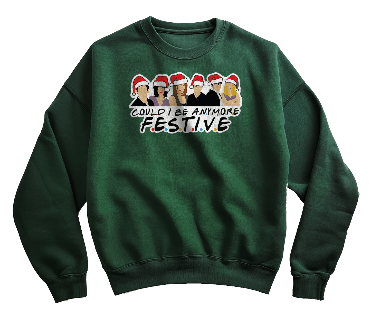 Could I Be Any More Festive Sweatshirt