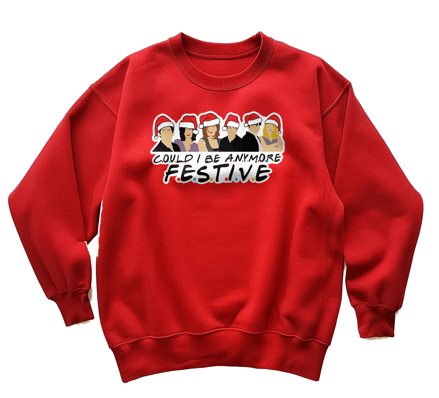 Could I Be Any More Festive Sweatshirt