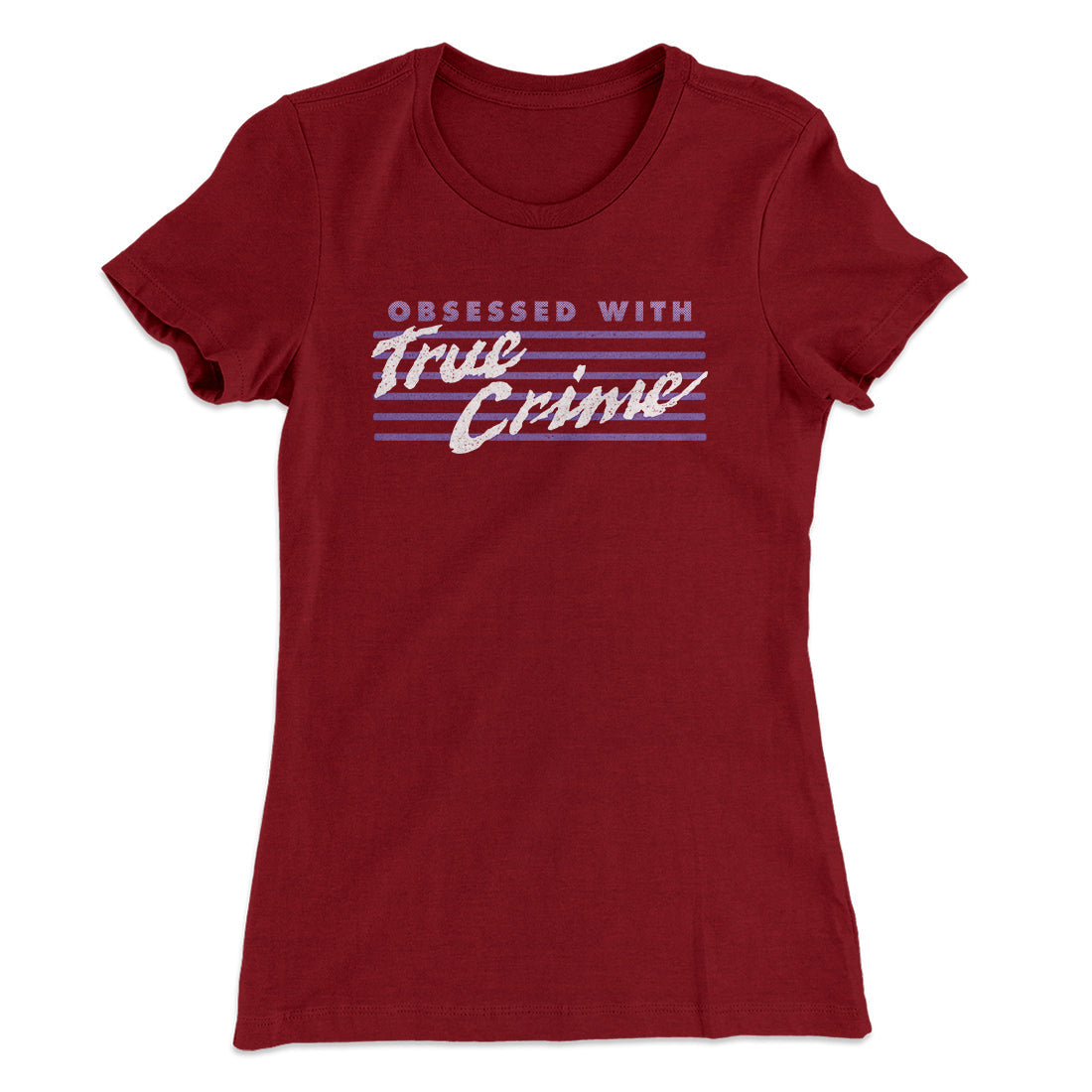 Obsessed With True Crime Women's T-Shirt