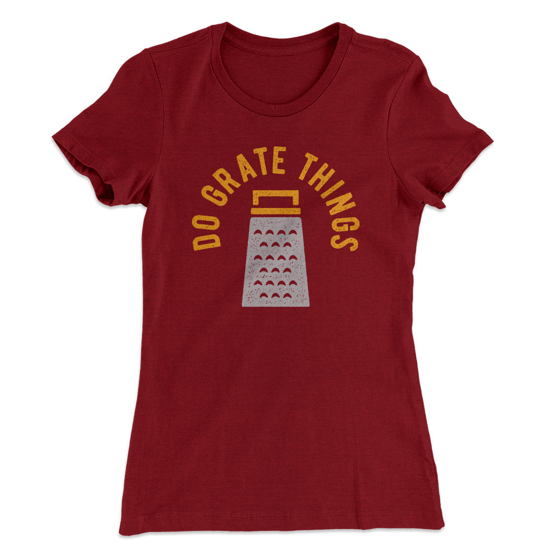 Do Grate Things Women's T-Shirt