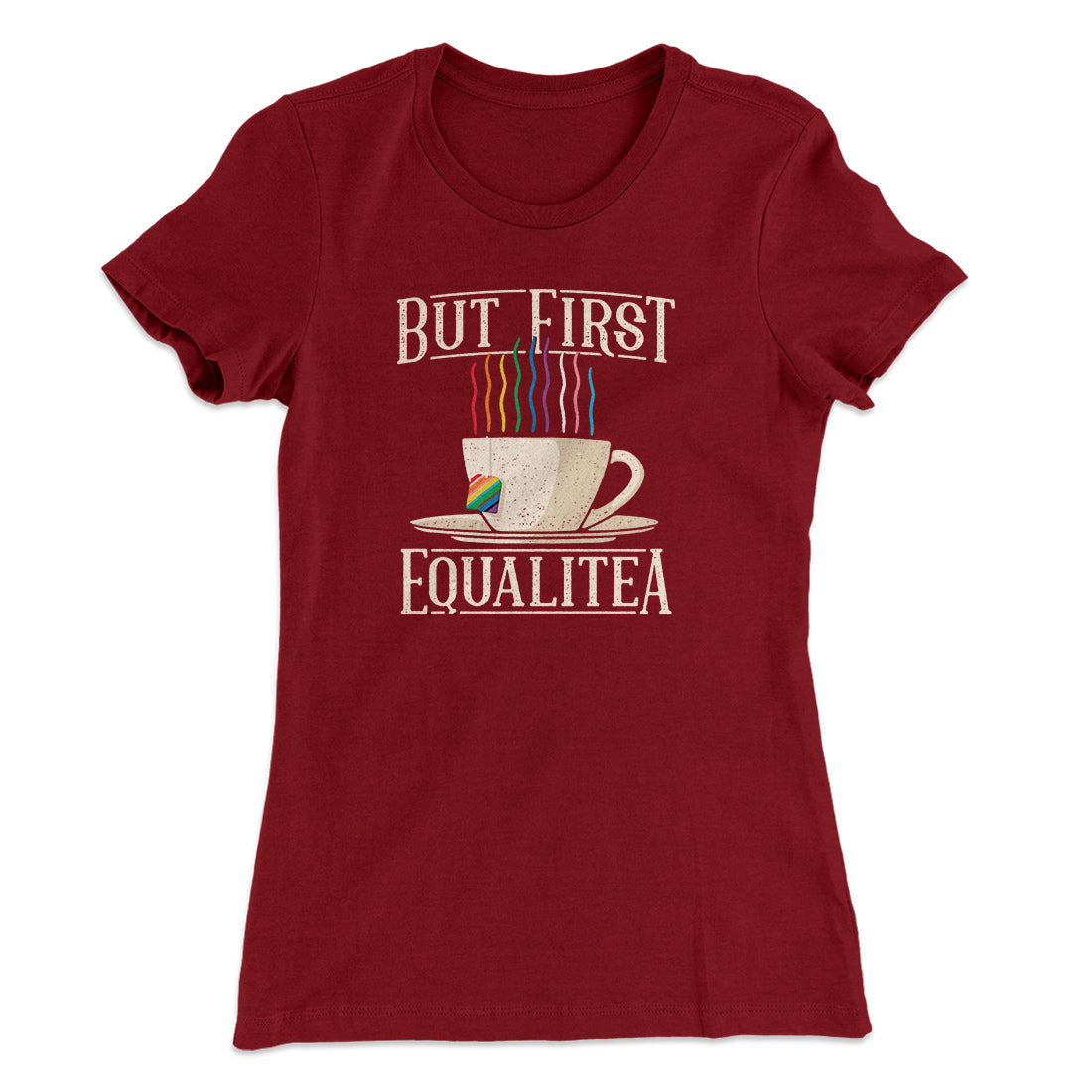 But First Equalitea Women's T-Shirt