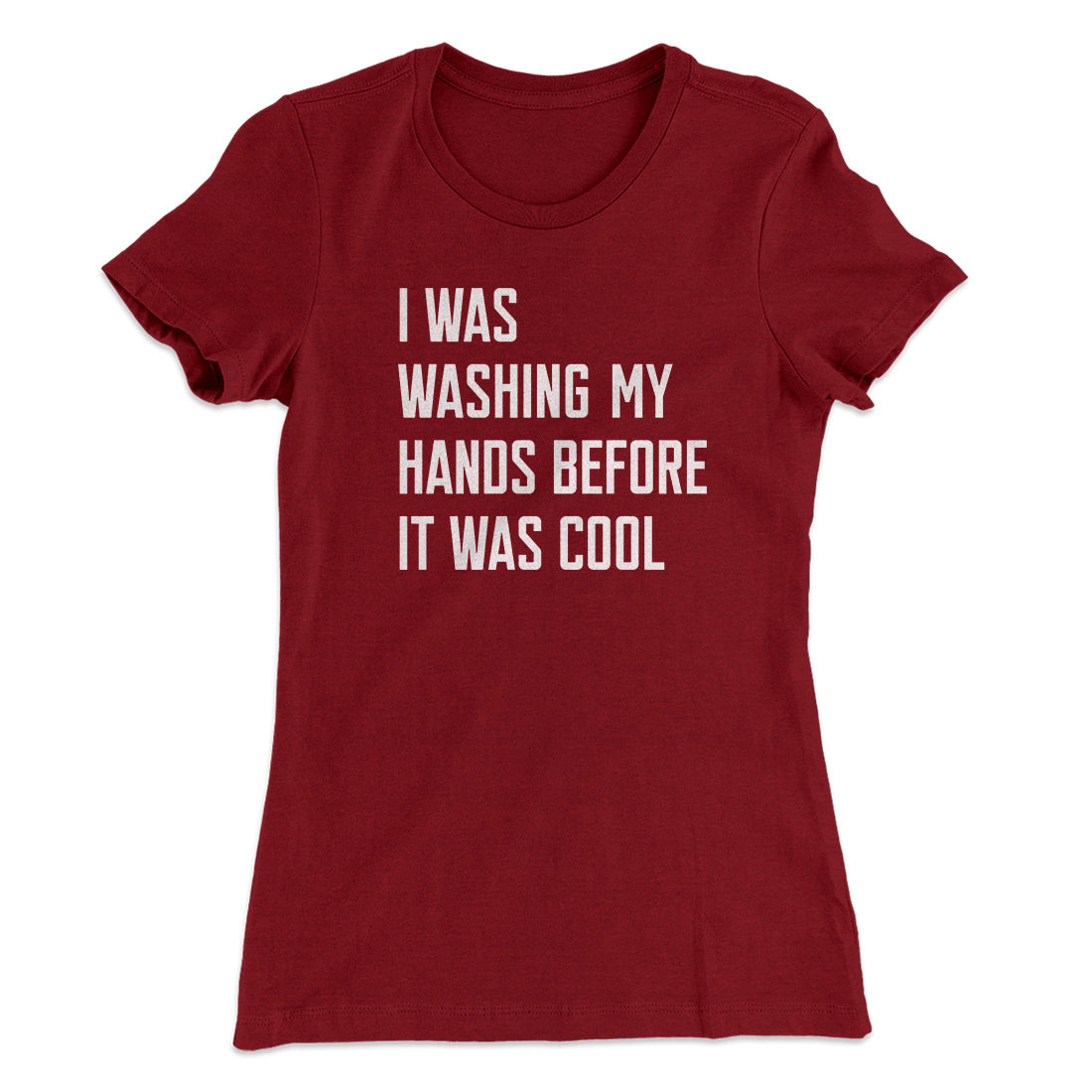 I Was Washing My Hands Before It Was Cool Women's T-Shirt