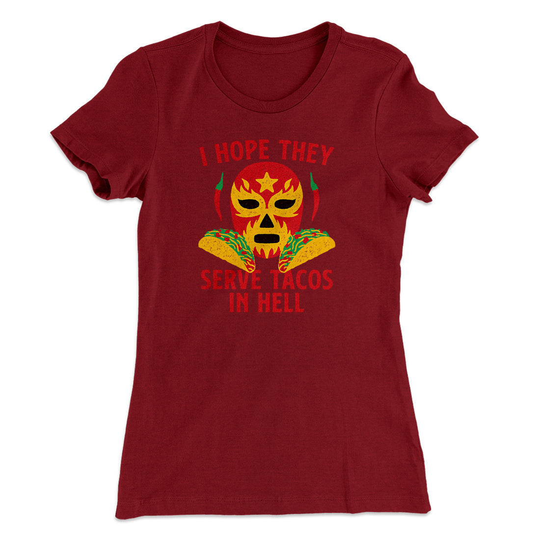 I Hope They Serve Tacos In Hell Women's T-Shirt