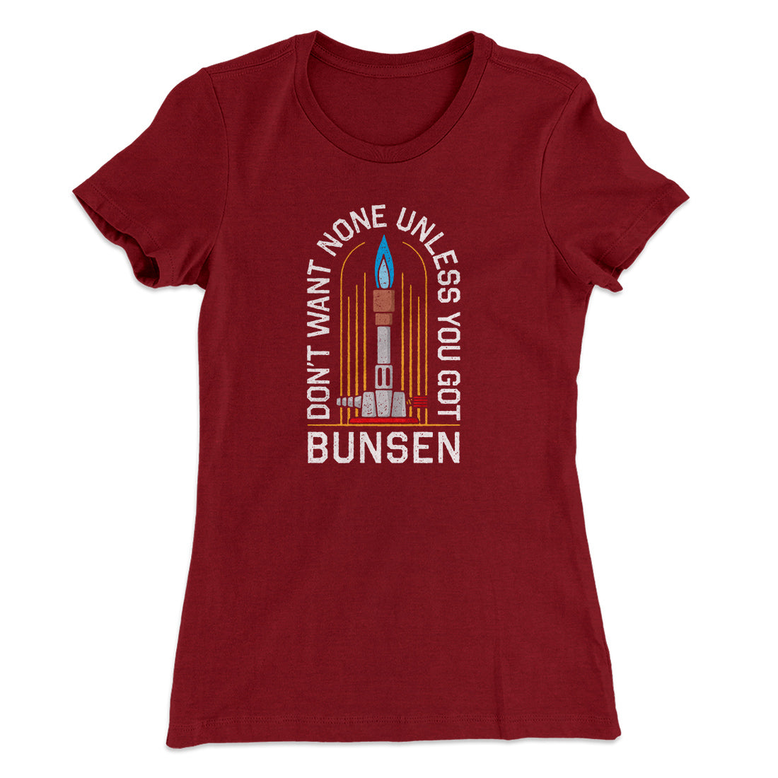 Don't Want None Unless You Got Bunsen Women's T-Shirt