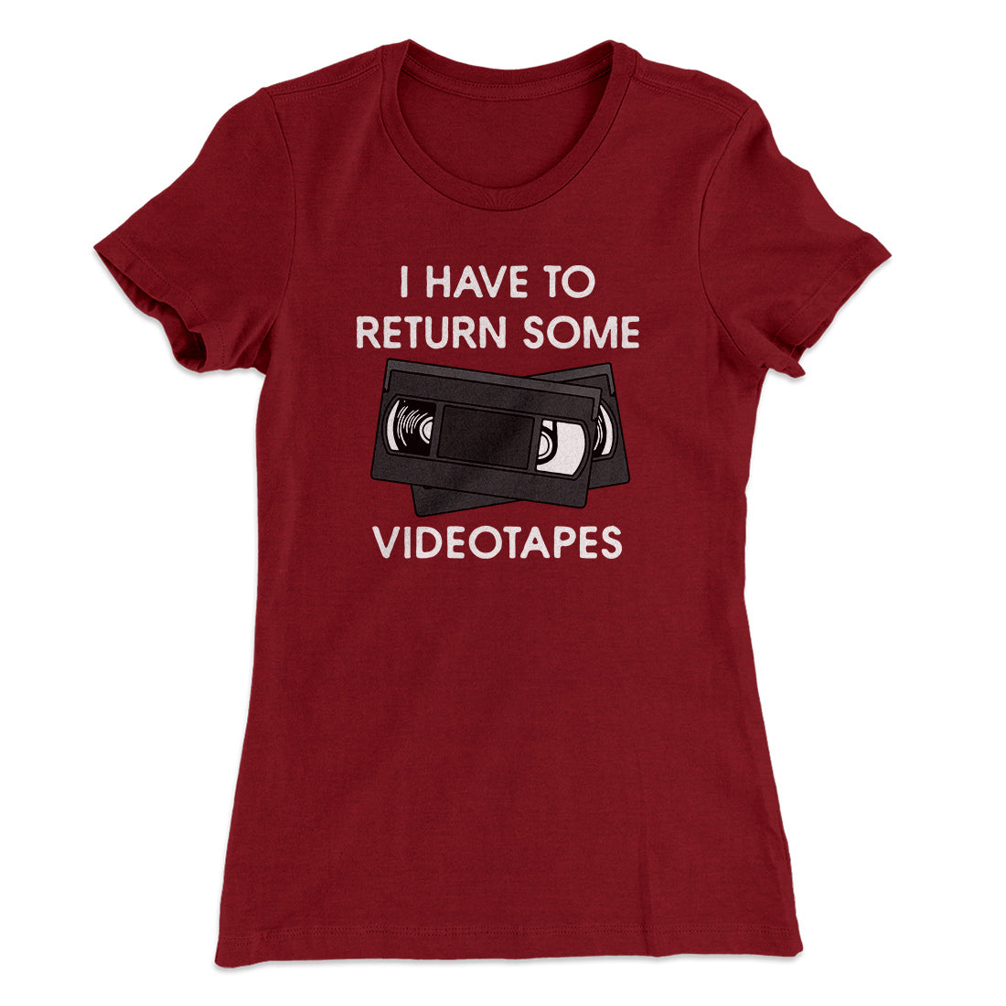I Have To Return Some Videotapes Women's T-Shirt