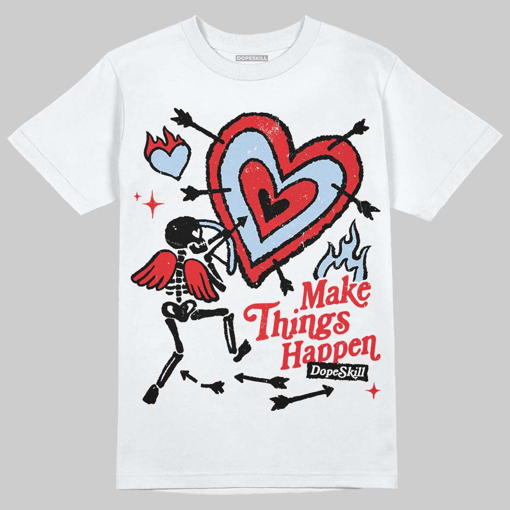 Cherry 11s DopeSkill T-Shirt Make Things Happen Graphic