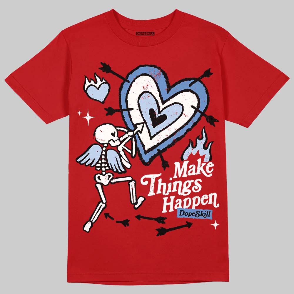 Cherry 11s DopeSkill T-Shirt Make Things Happen Graphic