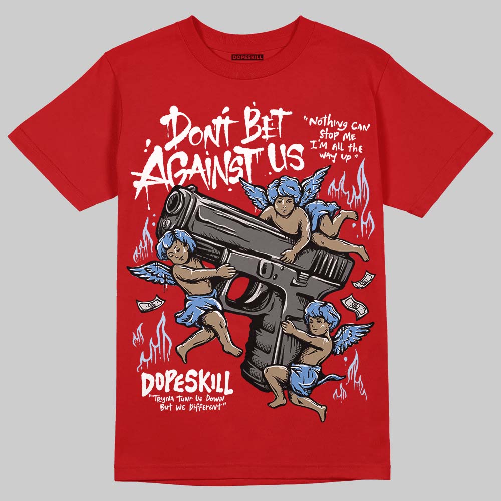 Cherry 11s DopeSkill T-Shirt Don't Bet Against Us Graphic