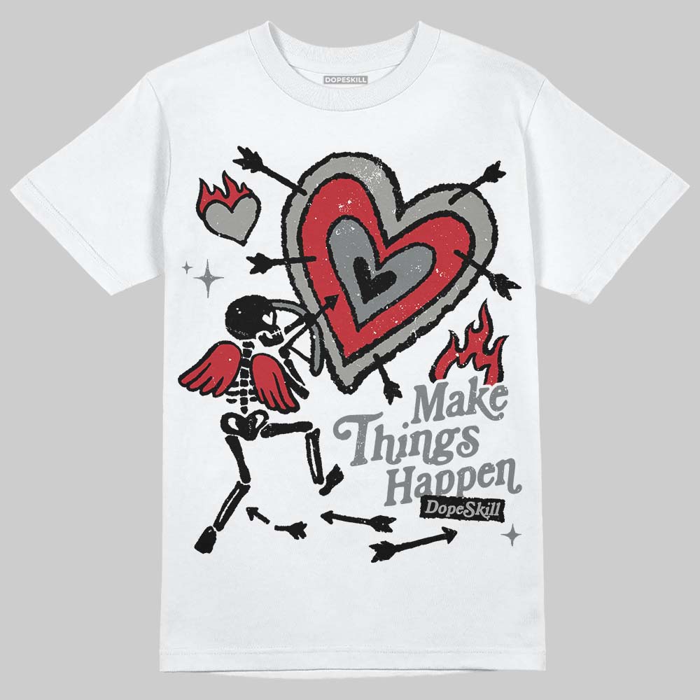 Cool Grey 9s DopeSkill T-Shirt Make Things Happen Graphic