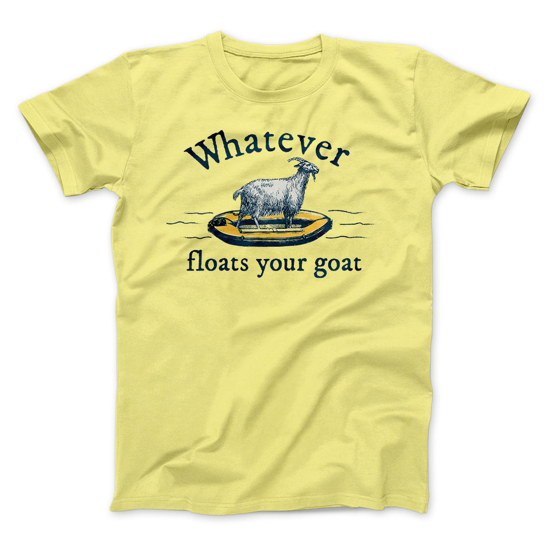 Whatever Floats Your Goat Funny Men/Unisex T-Shirt