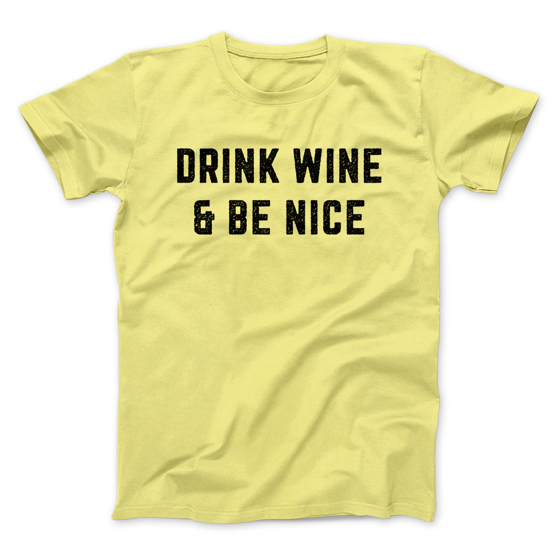 Drink Wine And Be Nice Men/Unisex T-Shirt