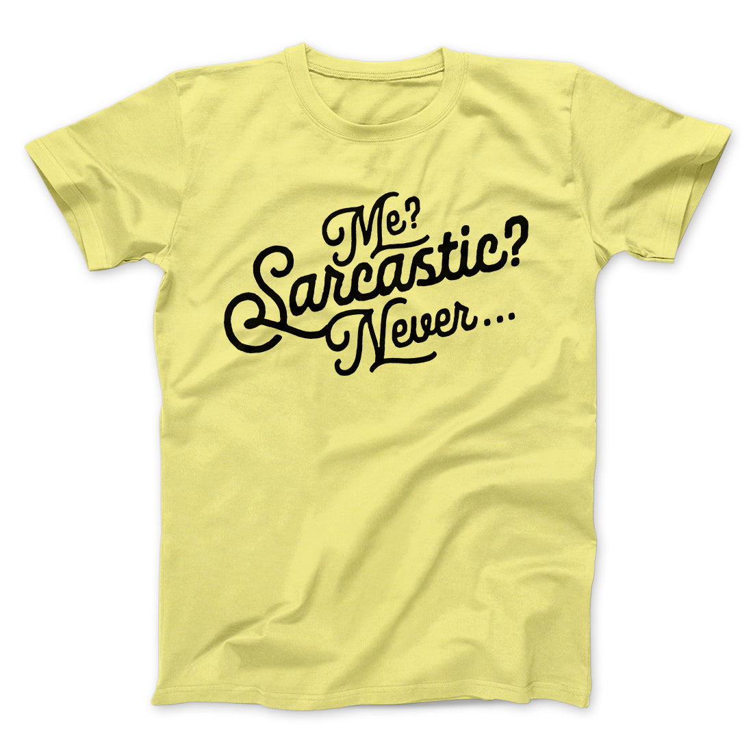 Me? Sarcastic? Funny Men/Unisex T-Shirt
