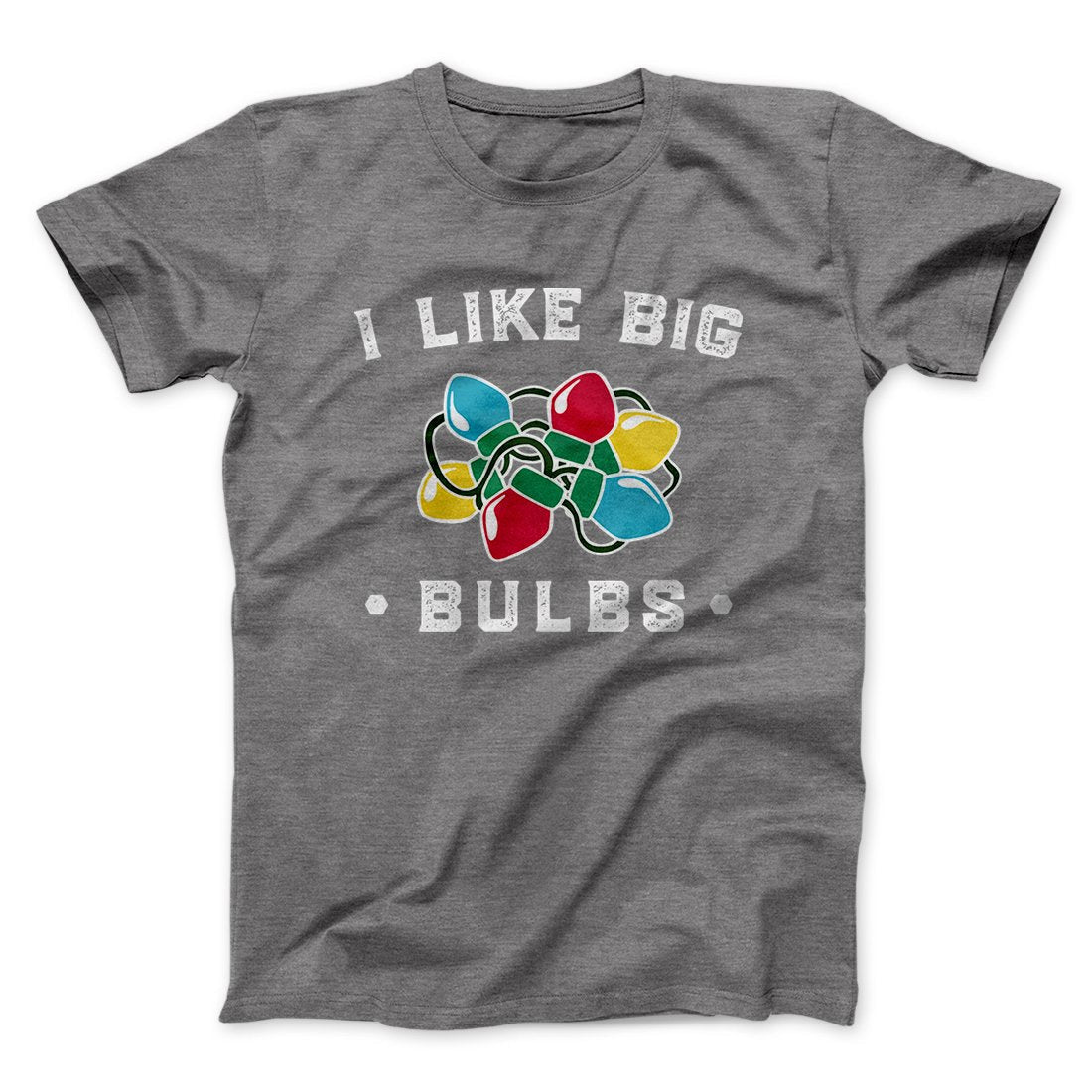 I Like Big Bulbs Men/Unisex T-Shirt