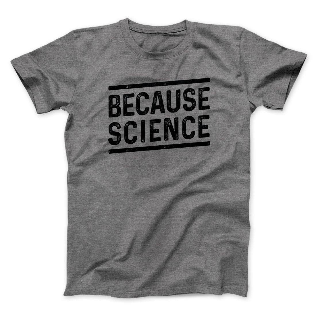 Because Science Men/Unisex T-Shirt