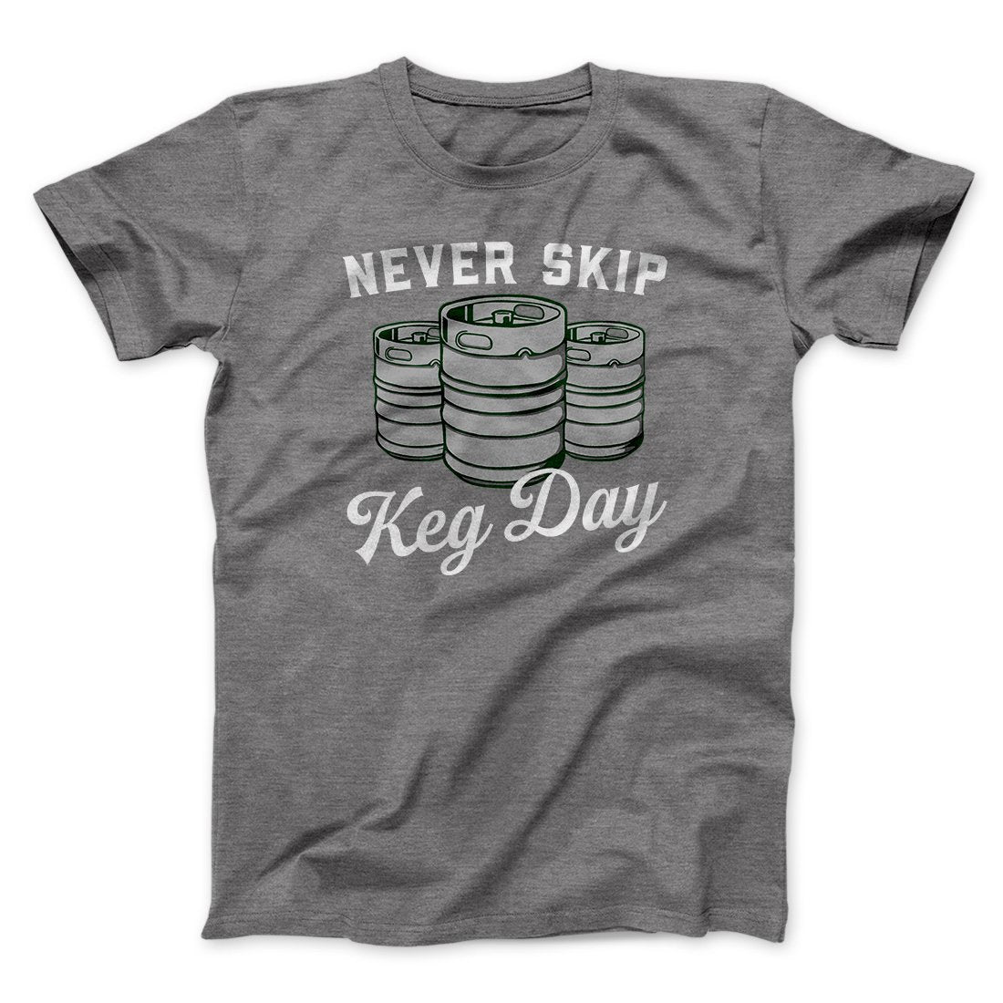 Never Skip Keg Day Men/Unisex T-Shirt