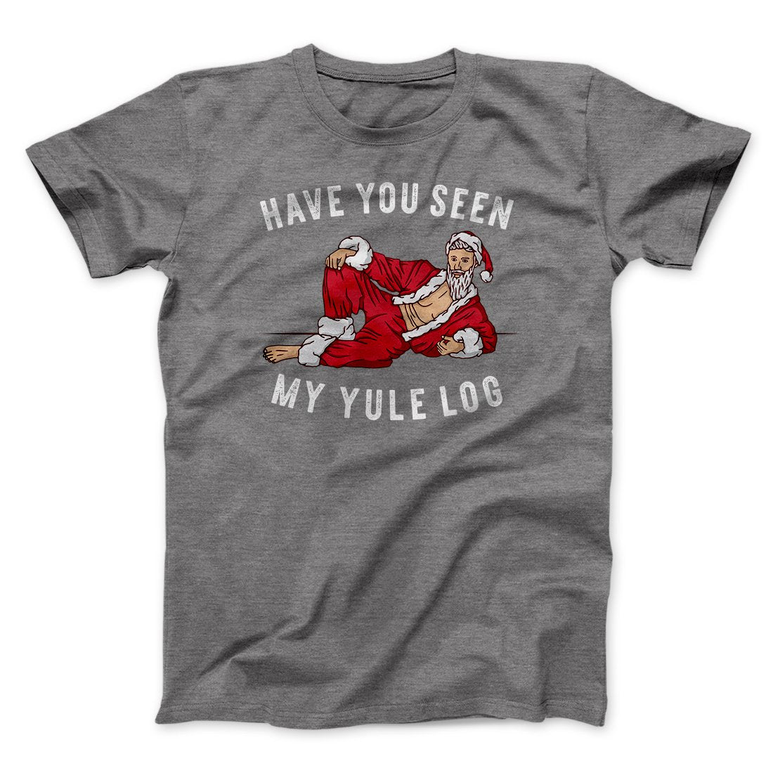 Have You Seen My Yule Log? Men/Unisex T-Shirt