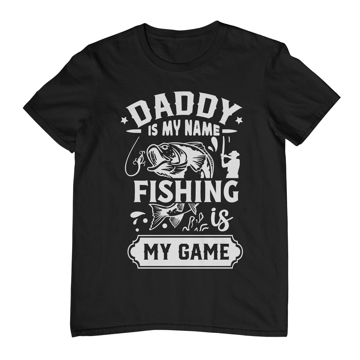 Daddy is my name, fishing is my T-Shirt