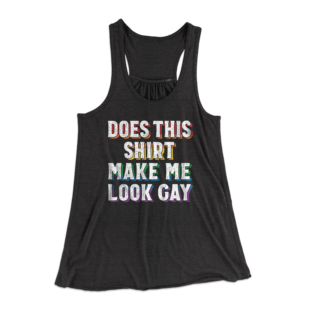 Does This Shirt Make Me Look Gay Women's Flowey Tank Top