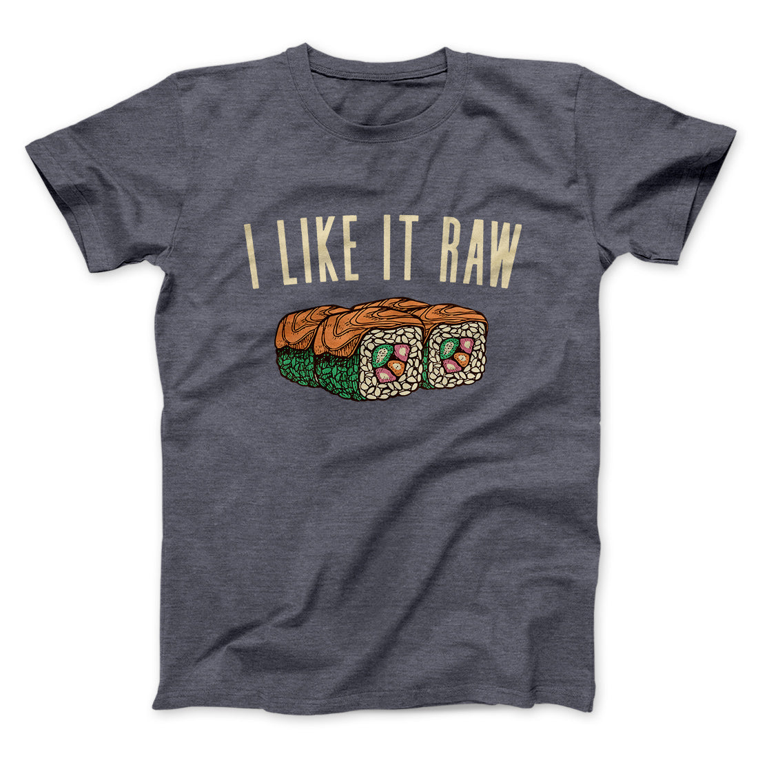 I Like It Raw Men/Unisex T-Shirt