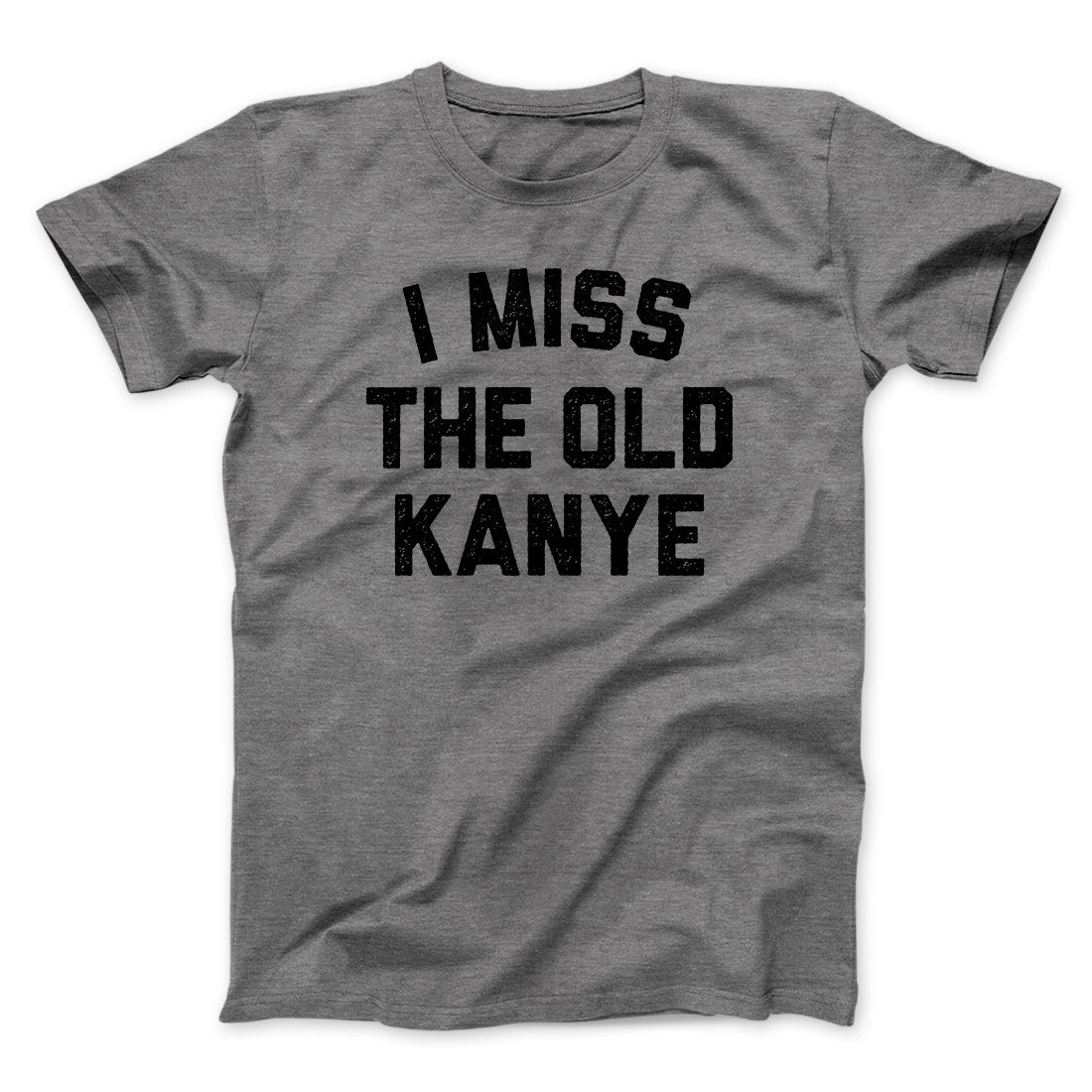 I Miss The Old Kanye Men/Unisex T-Shirt