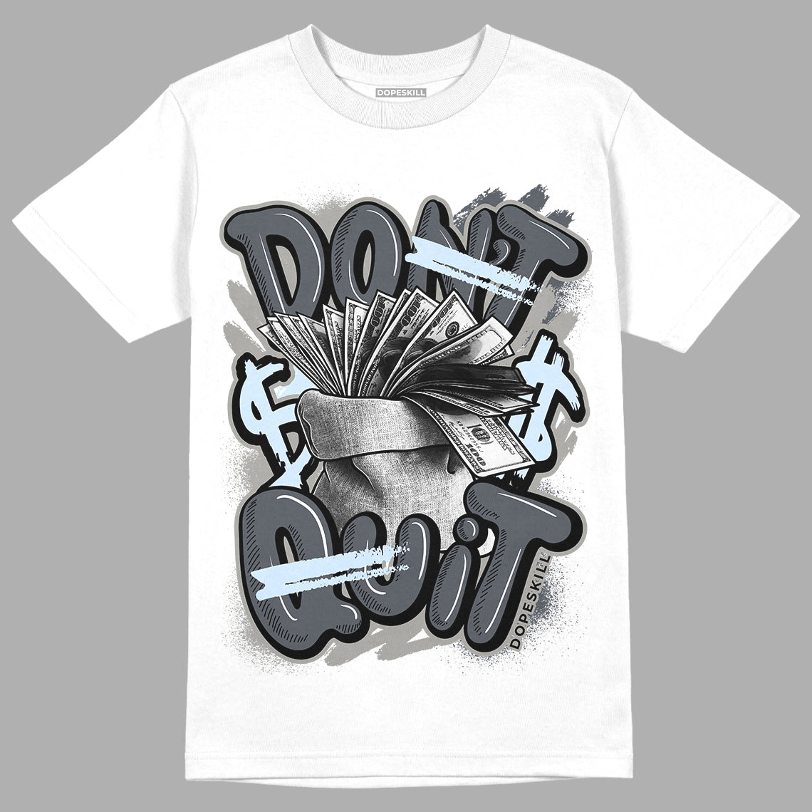 Cool Grey 11s DopeSkill T-Shirt Don't Quit Graphic