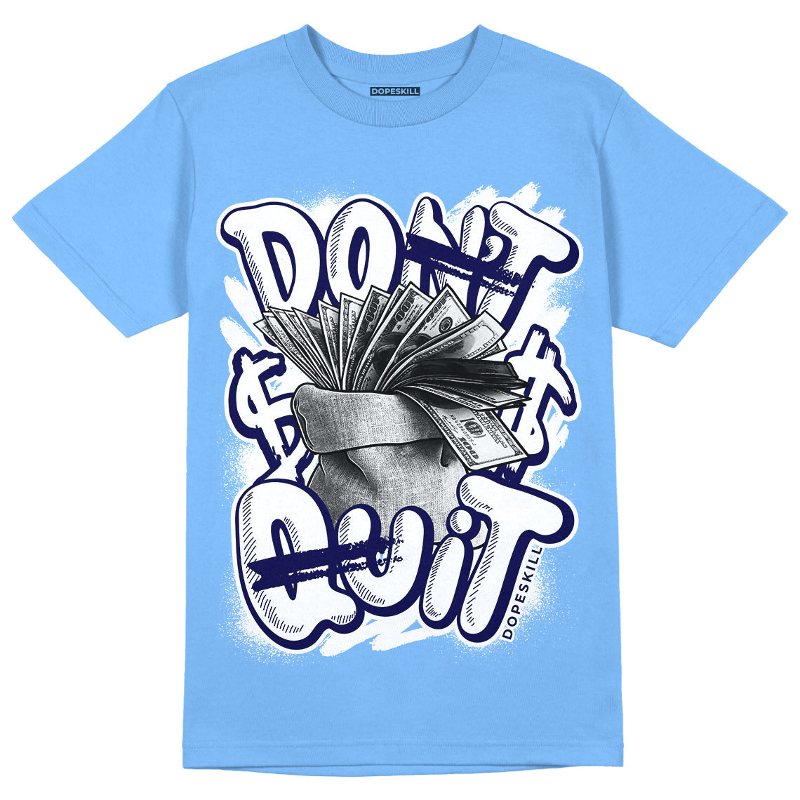 University Blue 6s DopeSkill University Blue T-Shirt Don't Quit Graphic