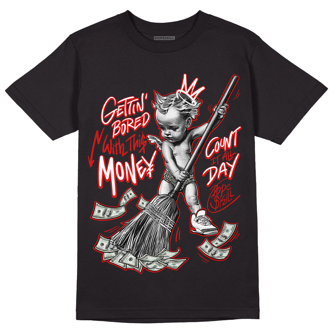 Fire Red 3s DopeSkill T-Shirt Gettin Bored With This Money Graphic