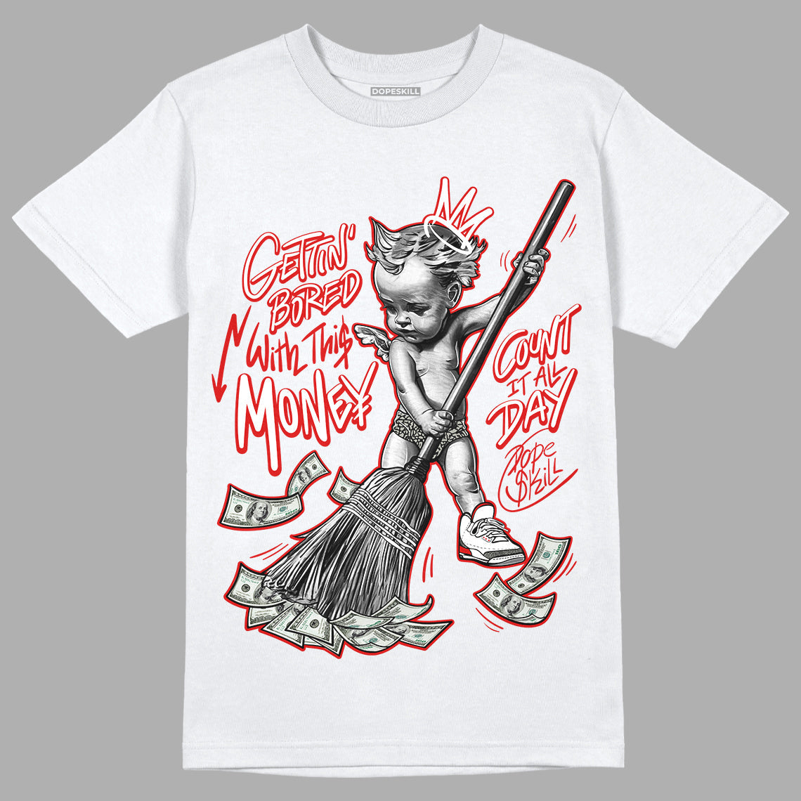 Fire Red 3s DopeSkill T-Shirt Gettin Bored With This Money Graphic