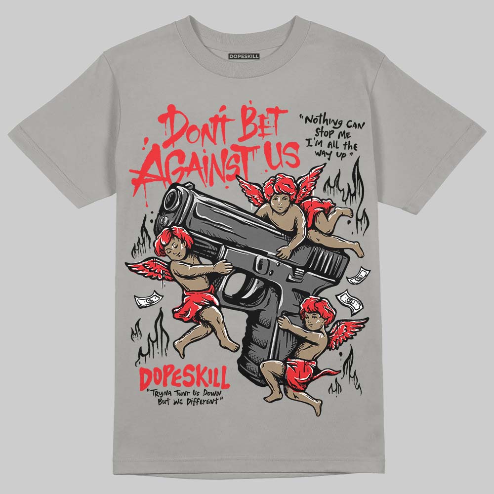 Grey Collection DopeSkill T-Shirt Don't Bet Against Us Graphic