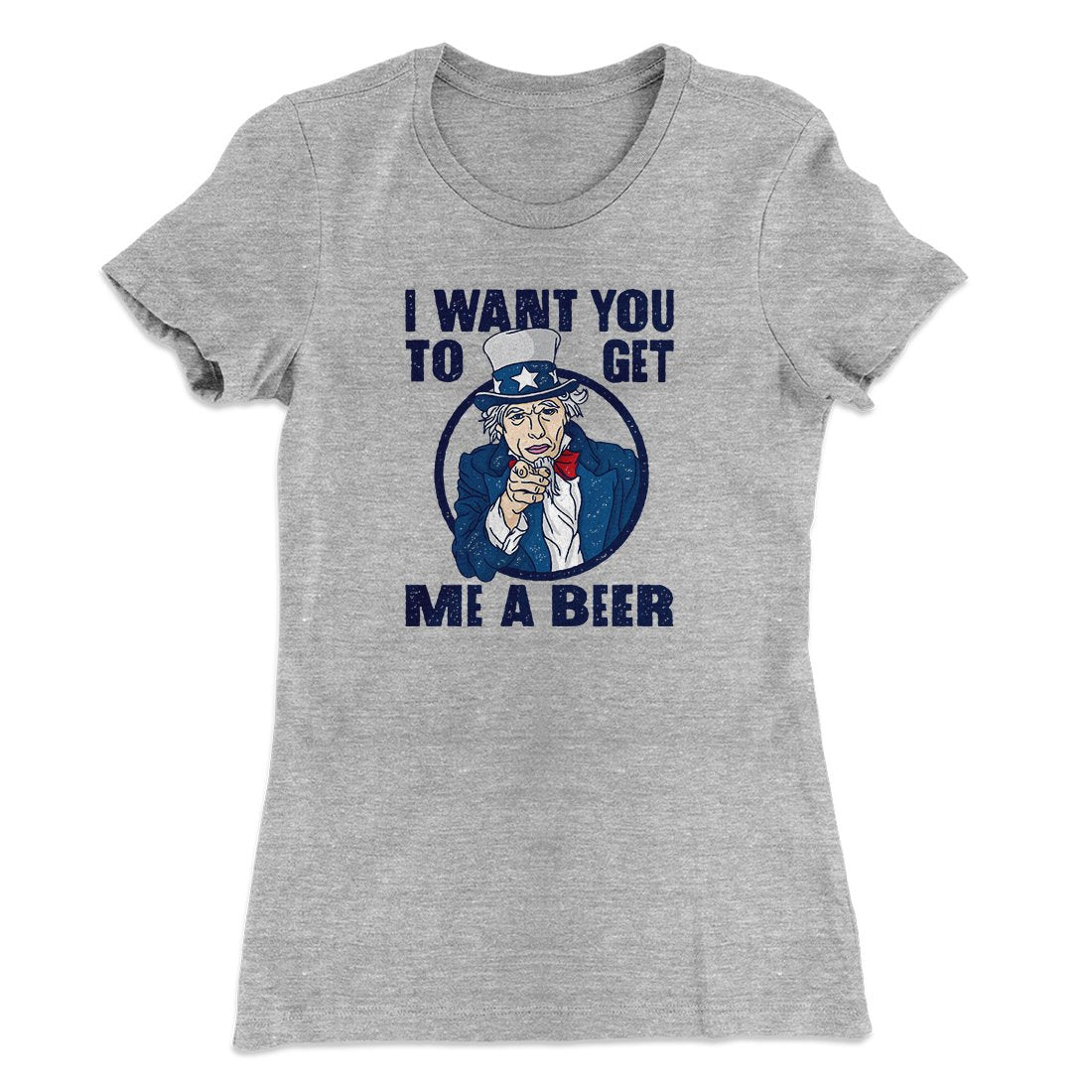 I Want You to Get Me A Beer Women's T-Shirt