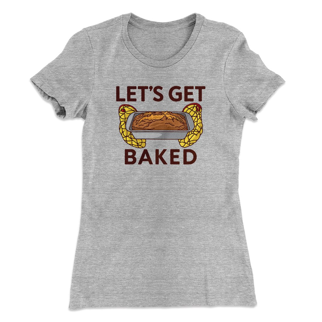 Let's Get Baked Women's T-Shirt