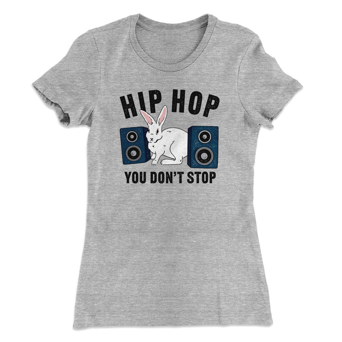 Hip Hop You Don't Stop Women's T-Shirt