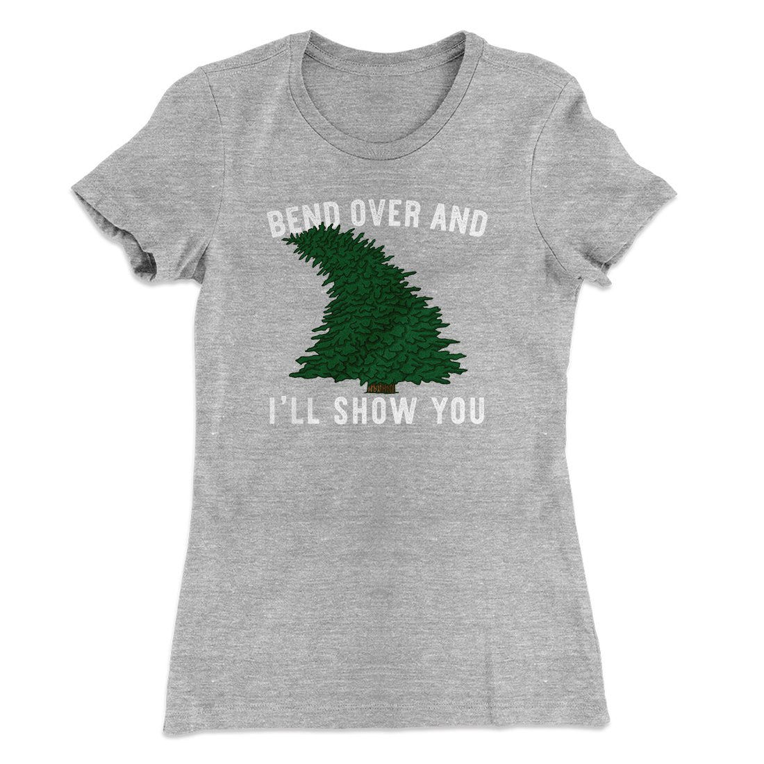 Bend Over And I'll Show You Women's T-Shirt