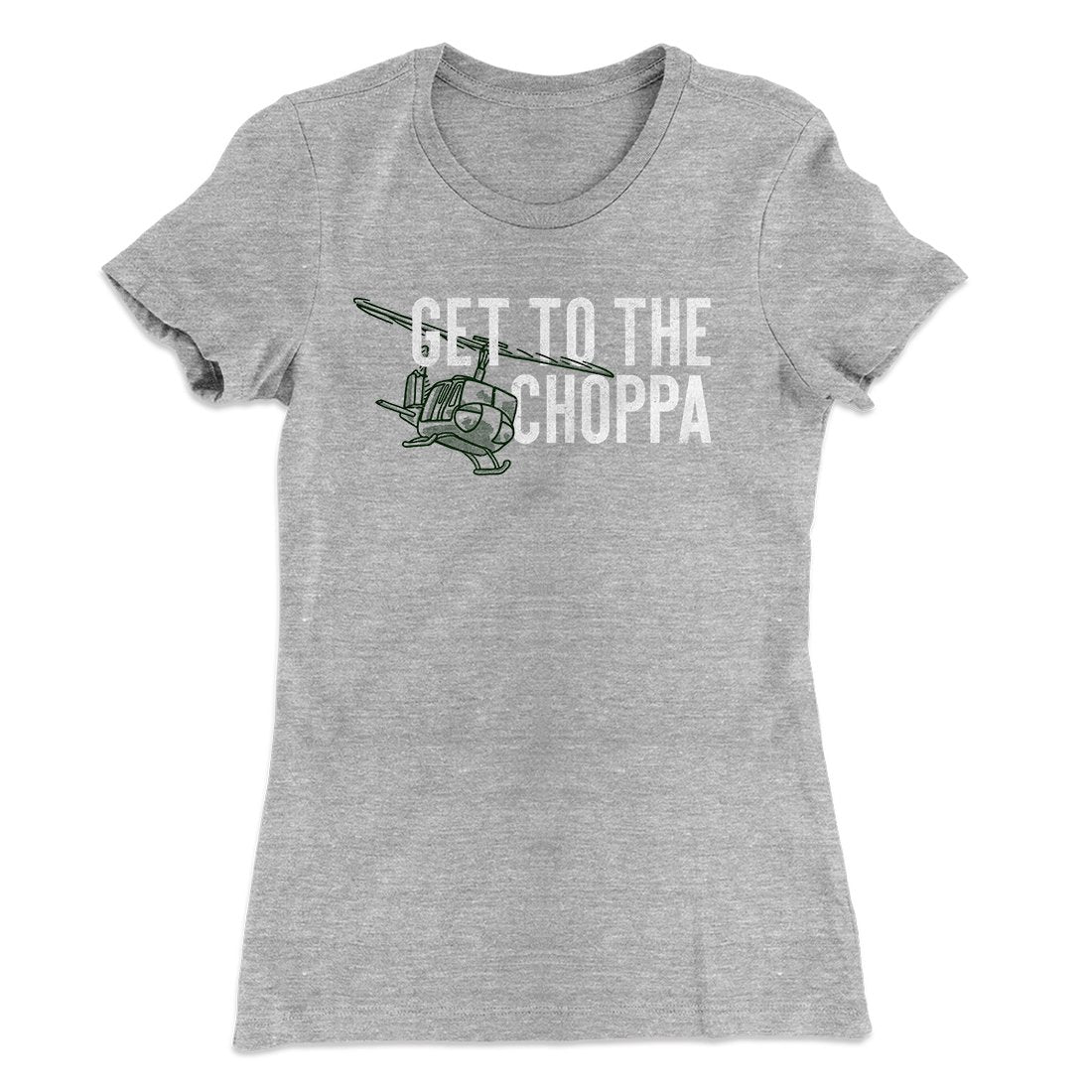 Get to the Choppa! Women's T-Shirt