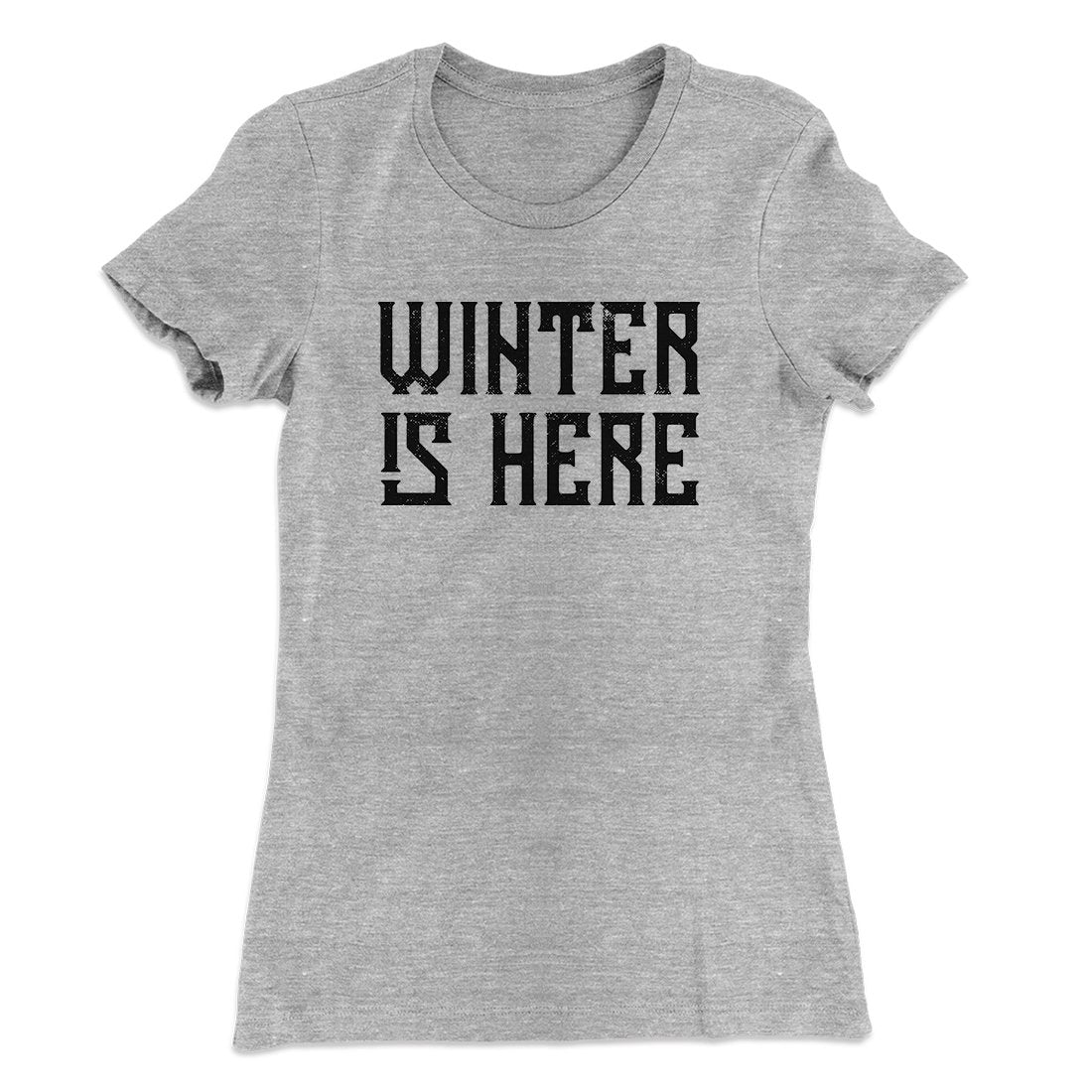 Winter is Here Women's T-Shirt