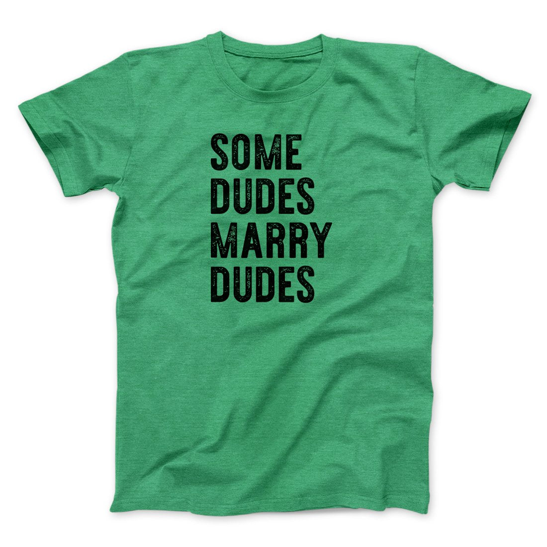 Some Dudes Marry Dudes Men/Unisex T-Shirt