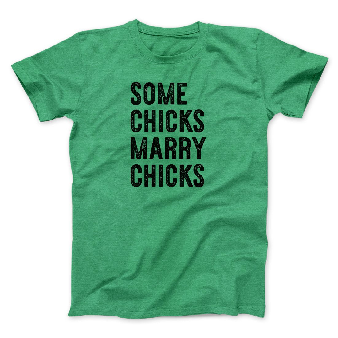 Some Chicks Marry Chicks Men/Unisex T-Shirt
