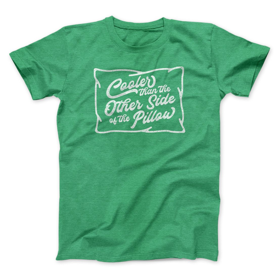 Cooler Than the Other Side of the Pillow Men/Unisex T-Shirt