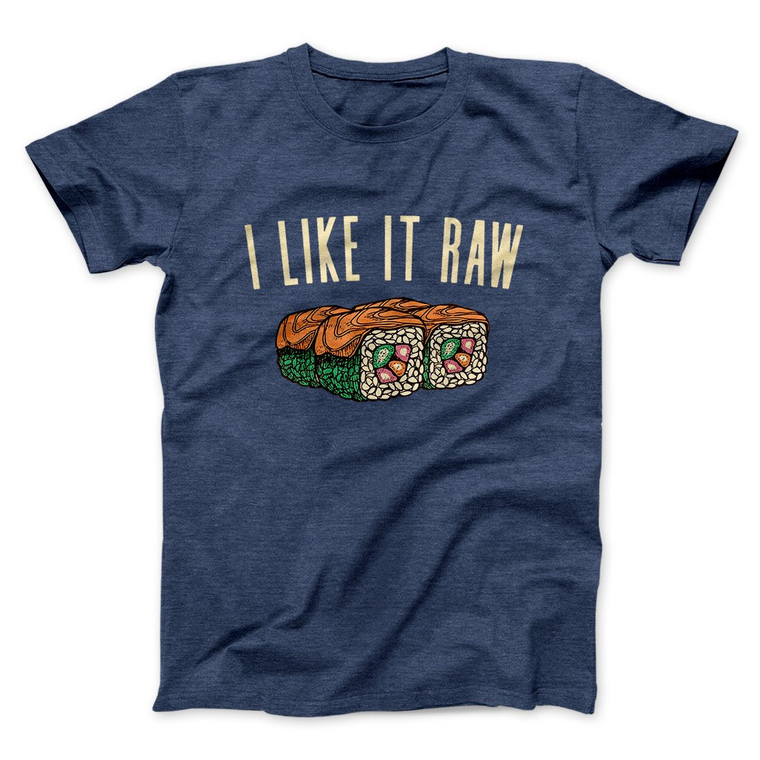 I Like It Raw Men/Unisex T-Shirt