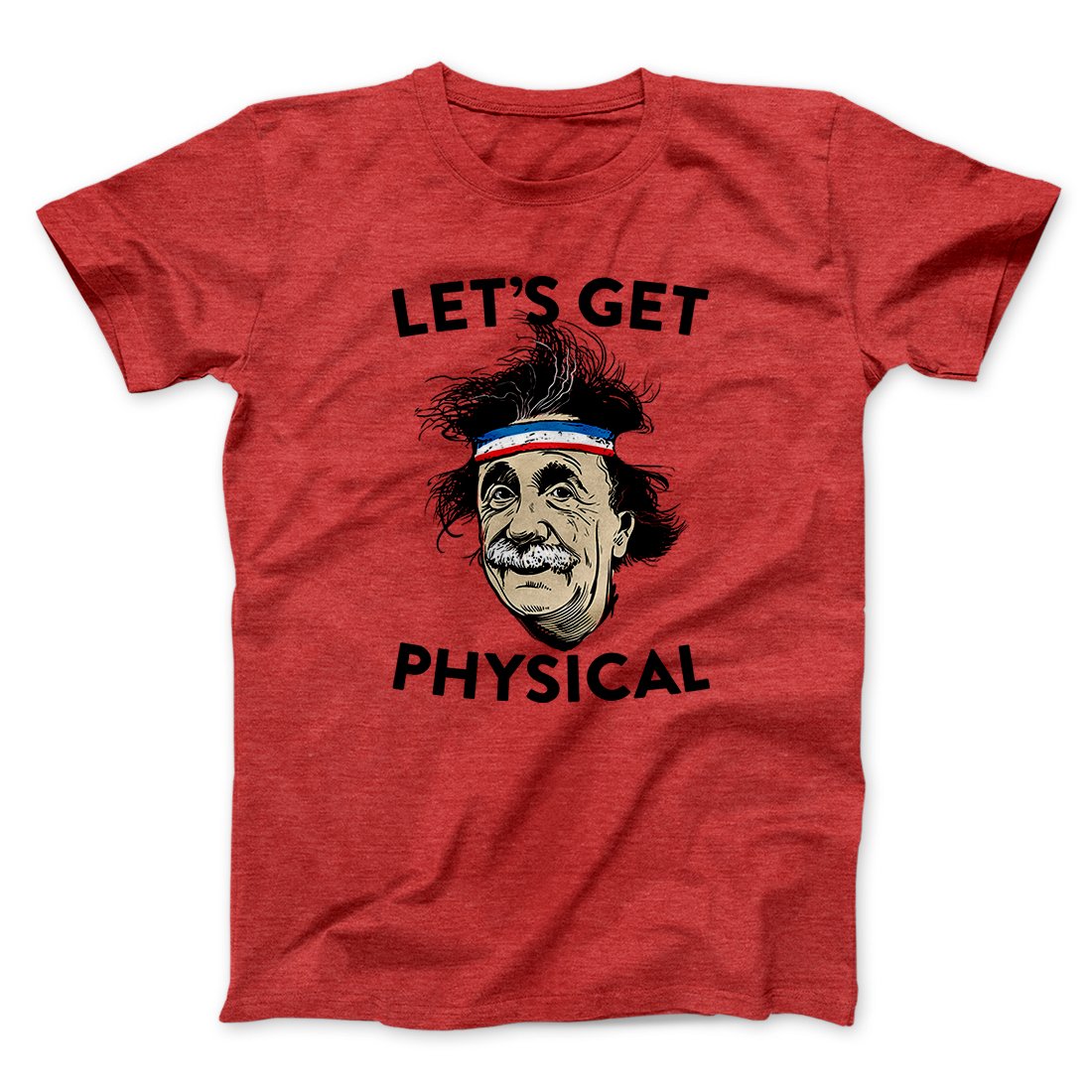 Let's Get Physical Men/Unisex T-Shirt