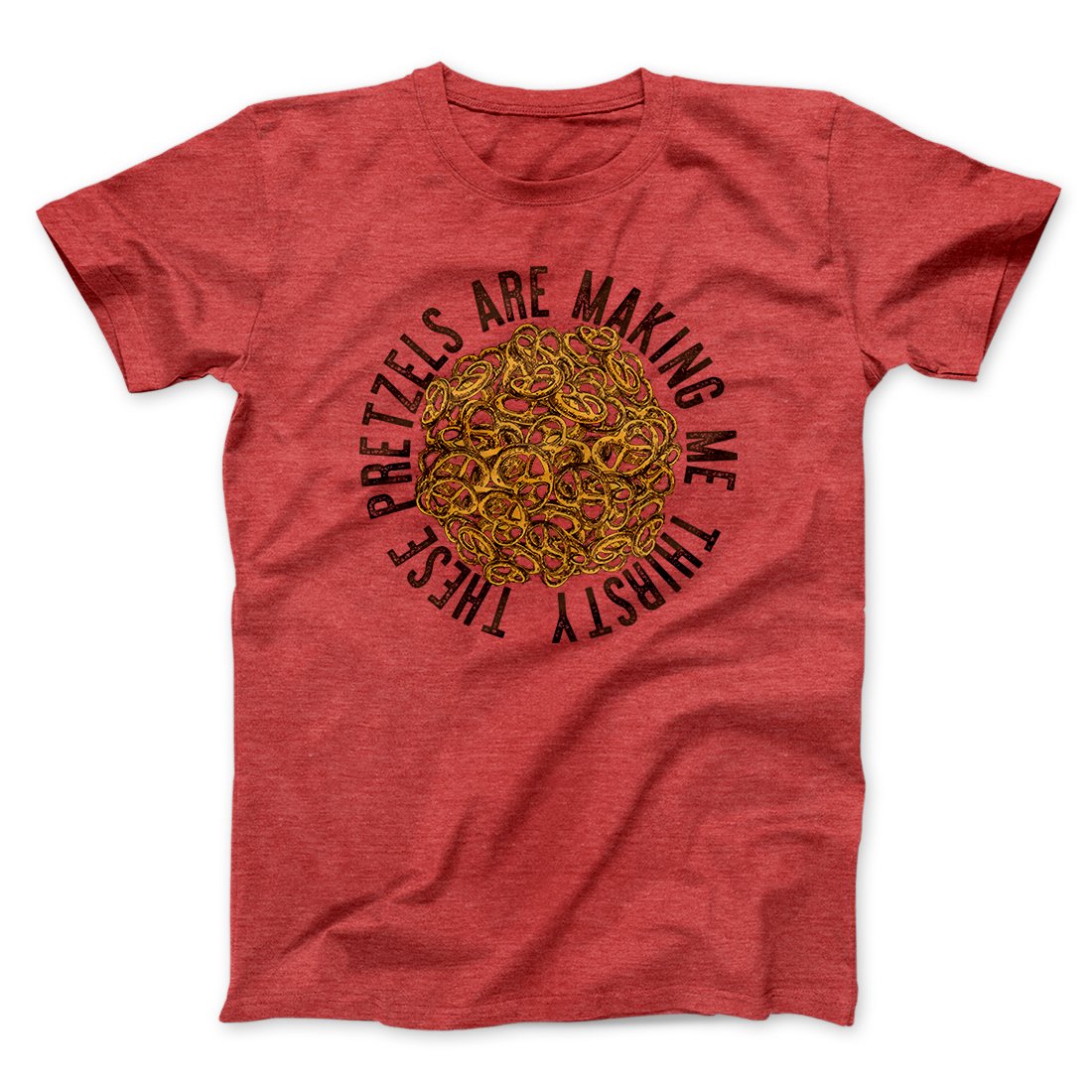 These Pretzels Are Making Me Thirsty Men/Unisex T-Shirt