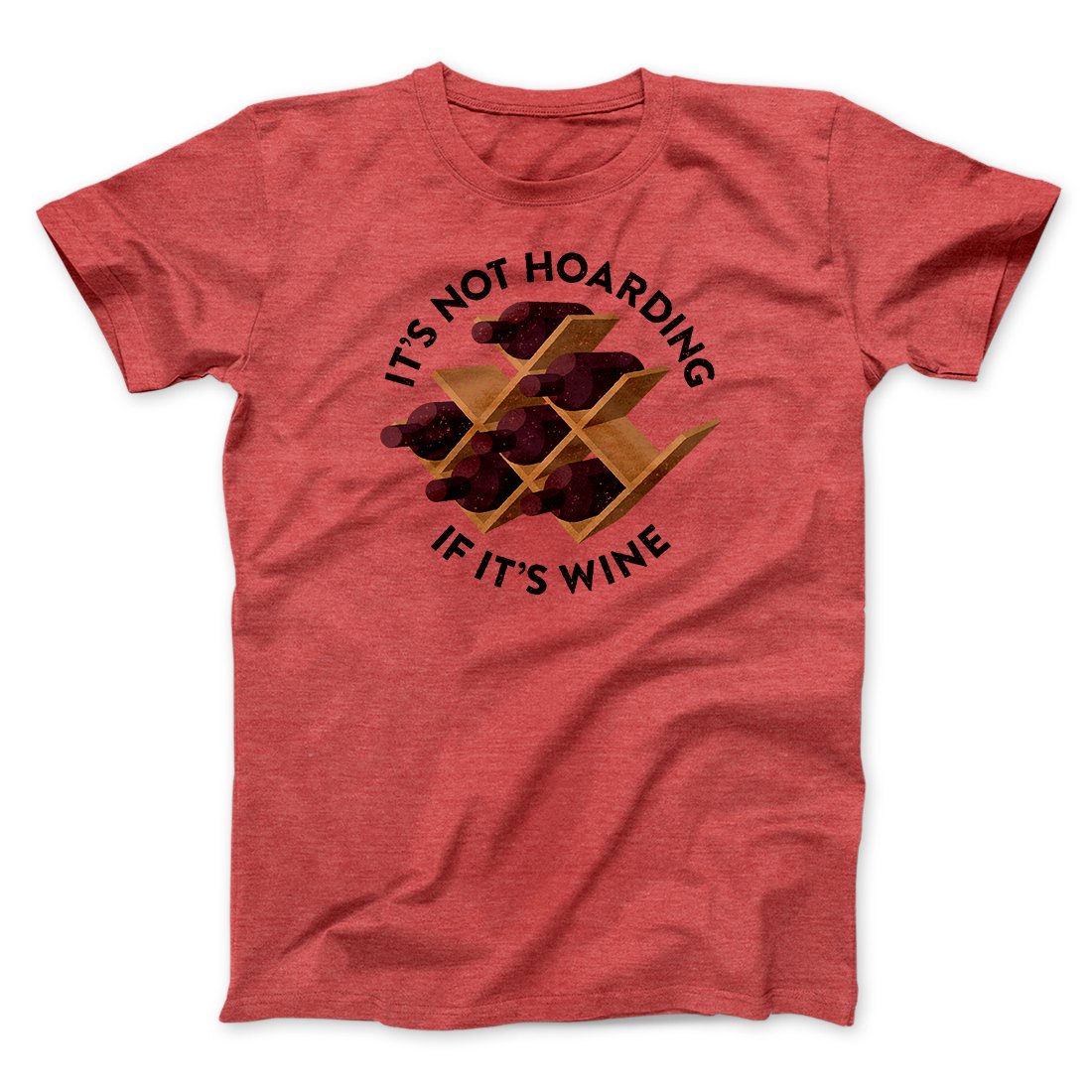 It's Not Hoarding If It's Wine Funny Men/Unisex T-Shirt