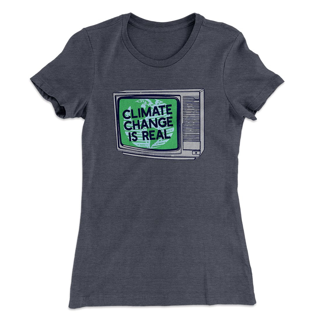 PSA: Climate Change is Real Women's T-Shirt