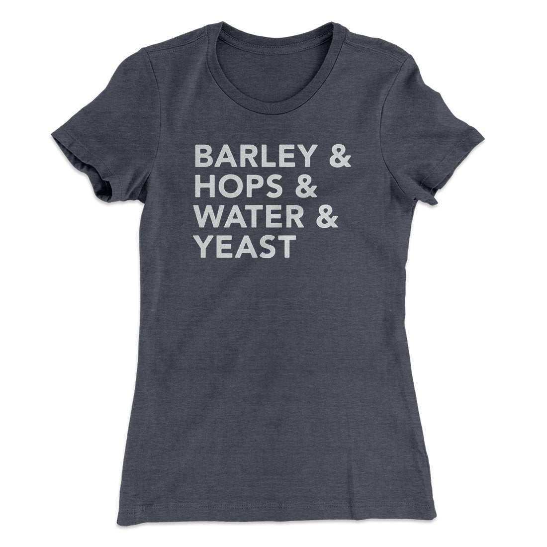 Barley & Hops & Water & Yeast Women's T-Shirt