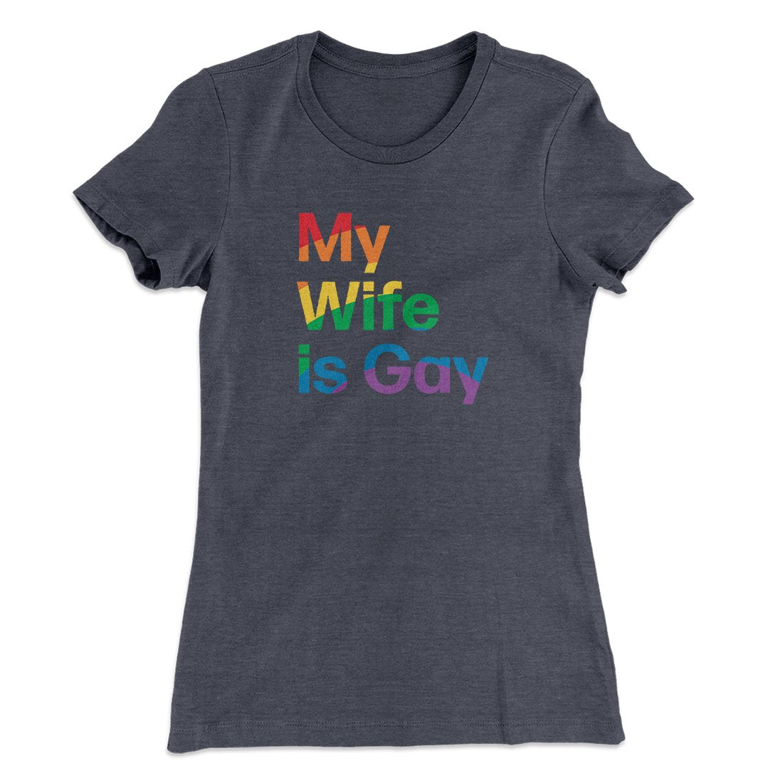 My Wife Is Gay Women's T-Shirt