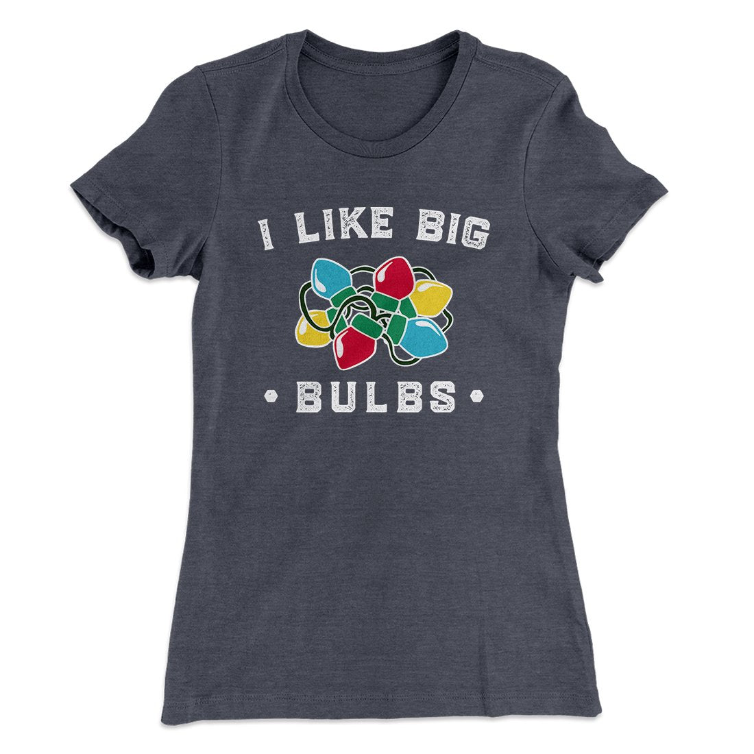 I Like Big Bulbs Women's T-Shirt