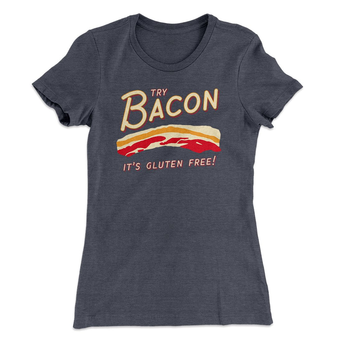 Try Bacon Women's T-Shirt
