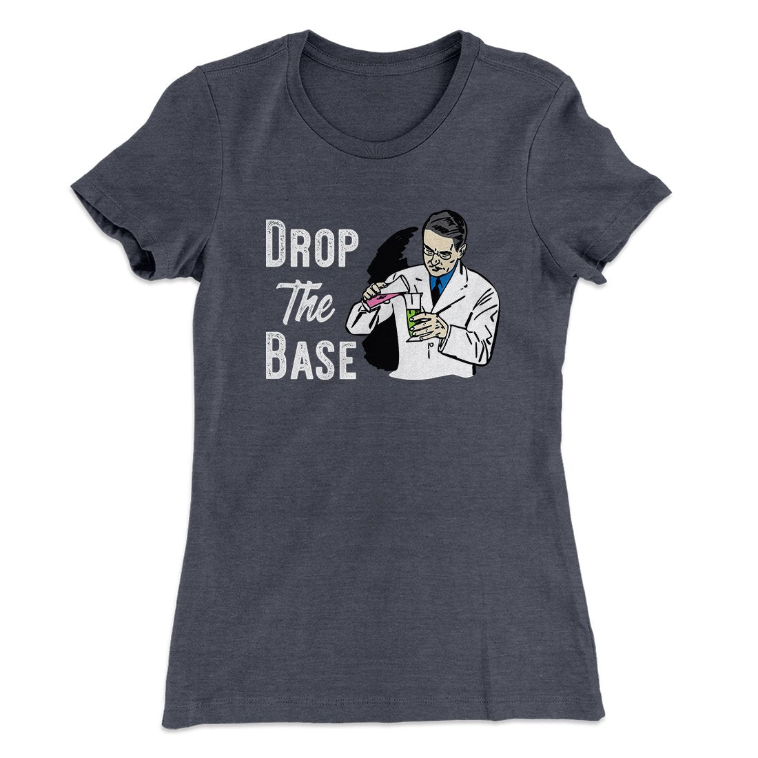 Drop the Base Women's T-Shirt