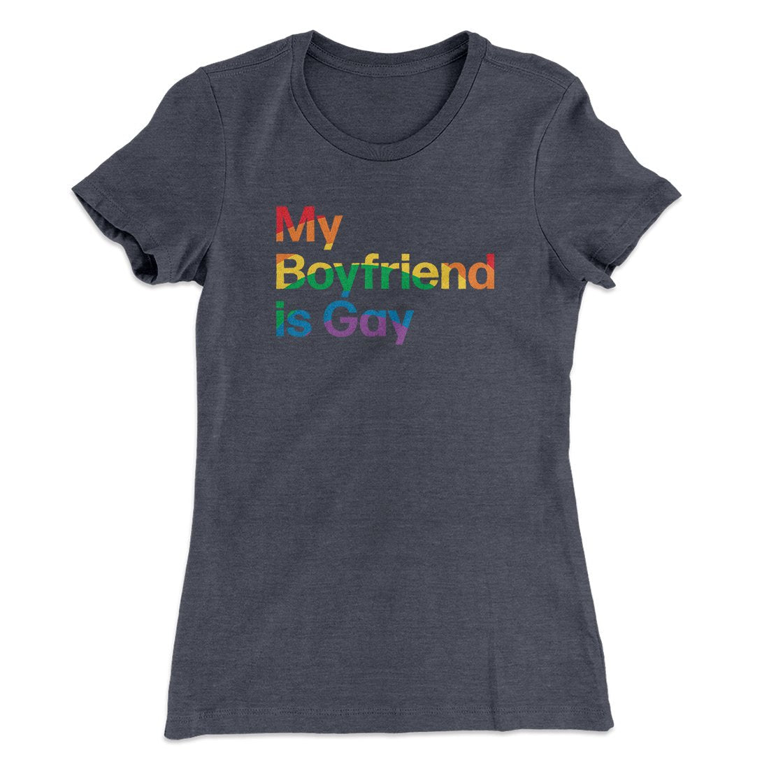 My Boyfriend Is Gay Women's T-Shirt