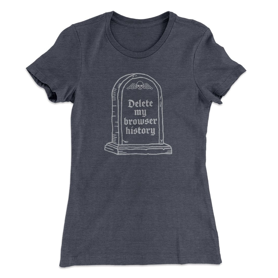 Delete My Browser History Women's T-Shirt